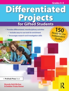 Differentiated Projects for Gifted Students : 150 Ready-to-Use Independent Studies (Grades 3-5)