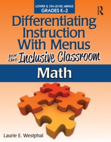 Differentiating Instruction With Menus for the Inclusive Classroom : Math (Grades K-2)