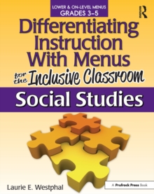 Differentiating Instruction With Menus for the Inclusive Classroom : Social Studies (Grades 3-5)