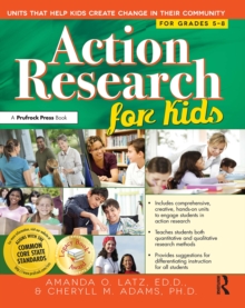 Action Research for Kids : Units That Help Kids Create Change in Their Community (Grades 5-8)