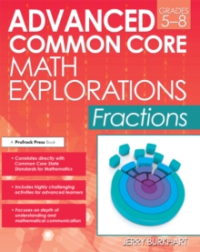 Advanced Common Core Math Explorations : Fractions (Grades 5-8)