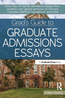 Grad's Guide to Graduate Admissions Essays : Examples From Real Students Who Got Into Top Schools