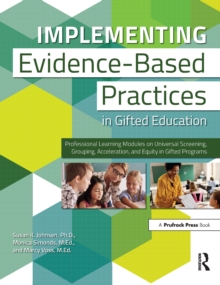 Implementing Evidence-Based Practices in Gifted Education : Professional Learning Modules on Universal Screening, Grouping, Acceleration, and Equity in Gifted Programs