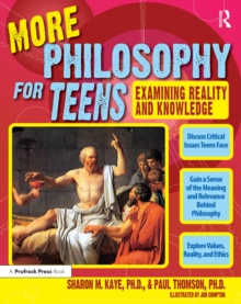 More Philosophy for Teens : Examining Reality and Knowledge (Grades 7-12)