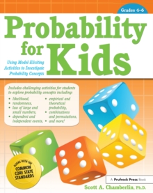 Probability for Kids : Using Model-Eliciting Activities to Investigate Probability Concepts (Grades 4-6)