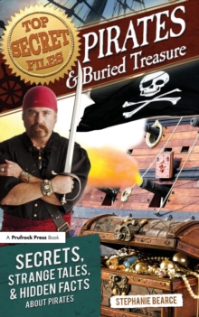 Top Secret Files : Pirates and Buried Treasure, Secrets, Strange Tales, and Hidden Facts About Pirates