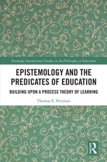 Epistemology and the Predicates of Education : Building Upon a Process Theory of Learning