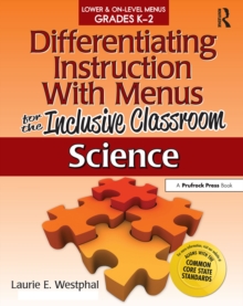 Differentiating Instruction With Menus for the Inclusive Classroom : Science (Grades K-2)