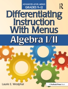 Differentiating Instruction With Menus : Algebra I/II (Grades 9-12)