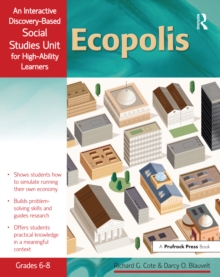 Ecopolis : An Interactive Discovery-Based Social Studies Unit for High-Ability Learners (Grades 6-8)