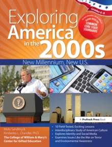 Exploring America in the 2000s : New Millennium, New U.S. (Grades 6-8)