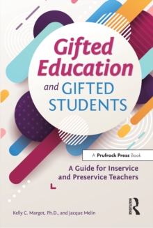 Gifted Education and Gifted Students : A Guide for Inservice and Preservice Teachers