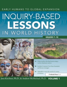 Inquiry-Based Lessons in World History : Early Humans to Global Expansion (Vol. 1, Grades 7-10)