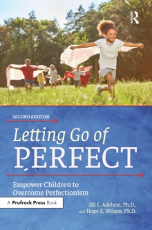 Letting Go of Perfect : Empower Children to Overcome Perfectionism