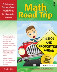 Math Road Trip : An Interactive Discovery-Based Mathematics Units for High-Ability Learners (Grades 6-8)