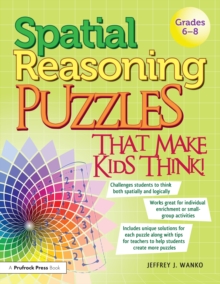 Spatial Reasoning Puzzles That Make Kids Think! : Grades 6-8