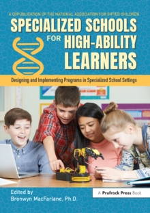 Specialized Schools for High-Ability Learners : Designing and Implementing Programs in Specialized School Settings