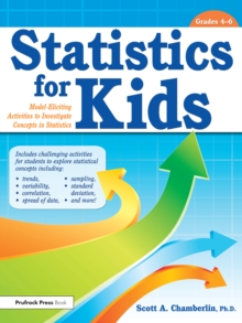 Statistics for Kids : Model Eliciting Activities to Investigate Concepts in Statistics (Grades 4-6)