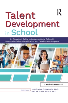 Talent Development in School : An Educator's Guide to Implementing a Culturally Responsive Talent Identification and Development Program