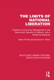 The Limits of National Liberation : Problems of Economic Management in the Democratic Republic of Vietnam, with a Statistical Appendix