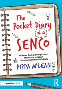 The Pocket Diary of a SENCO : An Honest Guide to the Aspirations, Frustrations and Joys of Championing Inclusion in Schools