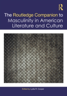 The Routledge Companion to Masculinity in American Literature and Culture