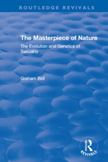 The Masterpiece of Nature : The Evolution and Genetics of Sexuality