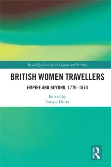 British Women Travellers : Empire and Beyond, 1770-1870