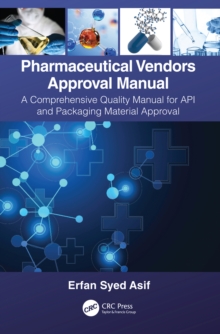 Pharmaceutical Vendors Approval Manual : A Comprehensive Quality Manual for API and Packaging Material Approval