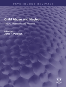 Child Abuse and Neglect : Theory, Research and Practice