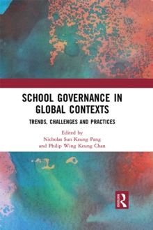 School Governance in Global Contexts : Trends, Challenges and Practices