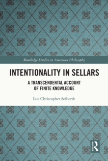 Intentionality in Sellars : A Transcendental Account of Finite Knowledge