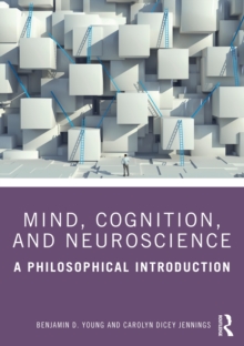 Mind, Cognition, and Neuroscience : A Philosophical Introduction