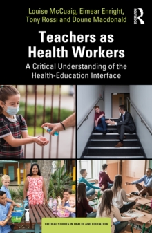 Teachers as Health Workers : A Critical Understanding of the Health-Education Interface