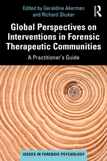 Global Perspectives on Interventions in Forensic Therapeutic Communities : A Practitioner's Guide