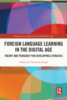 Foreign Language Learning in the Digital Age : Theory and Pedagogy for Developing Literacies