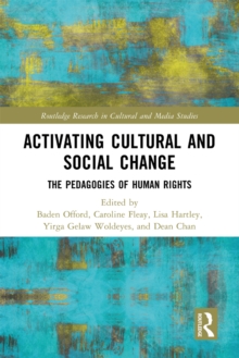 Activating Cultural and Social Change : The Pedagogies of Human Rights