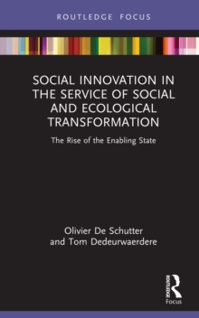 Social Innovation in the Service of Social and Ecological Transformation : The Rise of the Enabling State