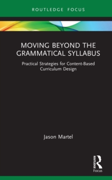 Moving Beyond the Grammatical Syllabus : Practical Strategies for Content-Based Curriculum Design