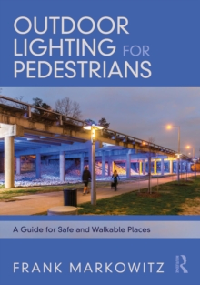 Outdoor Lighting for Pedestrians : A Guide for Safe and Walkable Places