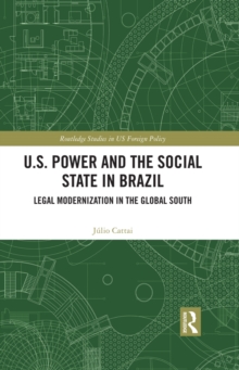 U.S. Power and the Social State in Brazil : Legal Modernization in the Global South