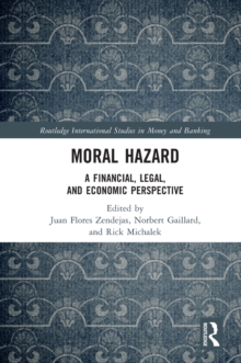 Moral Hazard : A Financial, Legal, and Economic Perspective