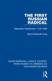 The First Russian Radical : Alexander Radishchev 1749-1802