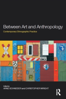 Between Art and Anthropology : Contemporary Ethnographic Practice