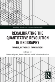 Recalibrating the Quantitative Revolution in Geography : Travels, Networks, Translations