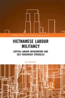 Vietnamese Labour Militancy : Capital-labour antagonisms and self-organised struggles