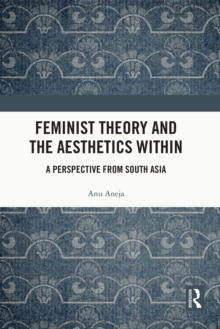 Feminist Theory and the Aesthetics Within : A Perspective from South Asia