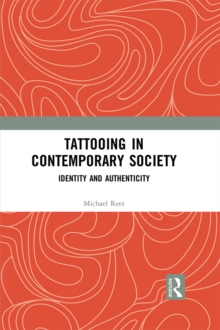 Tattooing in Contemporary Society : Identity and Authenticity