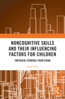 Noncognitive Skills and Their Influencing Factors for Children : Empirical Evidence from China