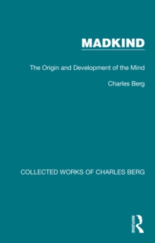 Madkind : The Origin and Development of the Mind